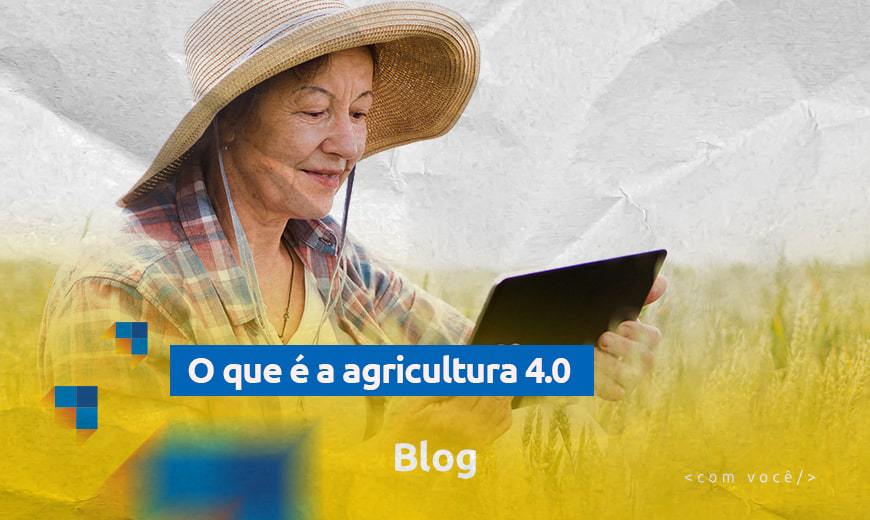 O que é a Agricultura 4.0?